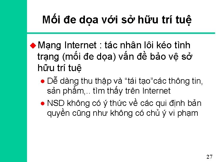 Mối đe dọa với sở hữu trí tuệ u Mạng Internet : tác nhân