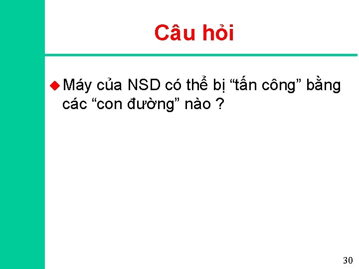 Câu hỏi u Máy của NSD có thể bị “tấn công” bằng các “con