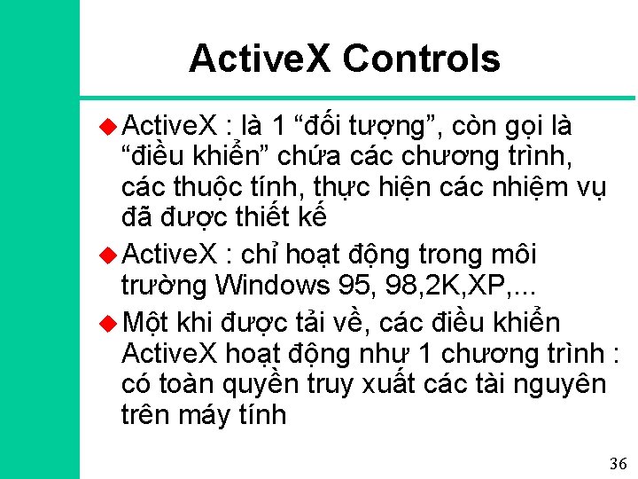 Active. X Controls u Active. X : là 1 “đối tượng”, còn gọi là