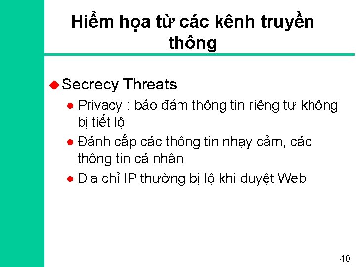Hiểm họa từ các kênh truyền thông u Secrecy Threats Privacy : bảo đảm