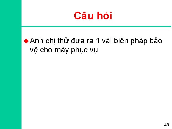 Câu hỏi u Anh chị thử đưa ra 1 vài biện pháp bảo vệ