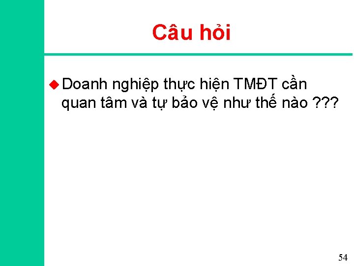 Câu hỏi u Doanh nghiệp thực hiện TMĐT cần quan tâm và tự bảo