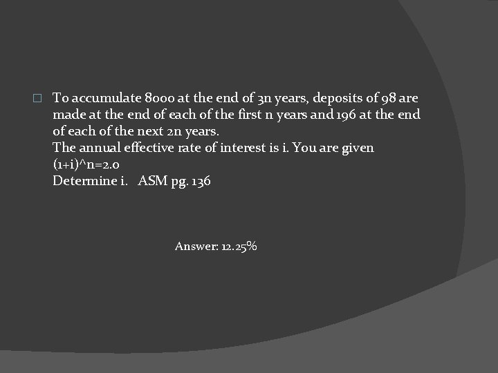 � To accumulate 8000 at the end of 3 n years, deposits of 98