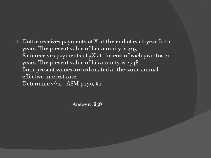 � Dottie receives payments of X at the end of each year for n