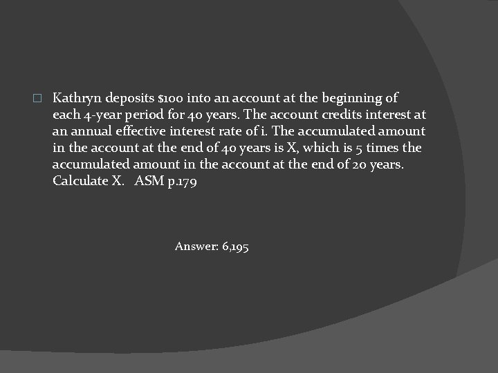 � Kathryn deposits $100 into an account at the beginning of each 4 -year