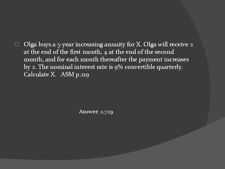 � Olga buys a 5 -year increasing annuity for X. Olga will receive 2