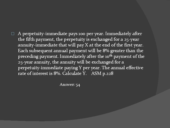 � A perpetuity-immediate pays 100 per year. Immediately after the fifth payment, the perpetuity