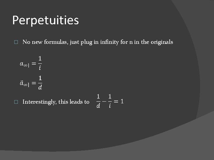 Perpetuities � No new formulas, just plug in infinity for n in the originals