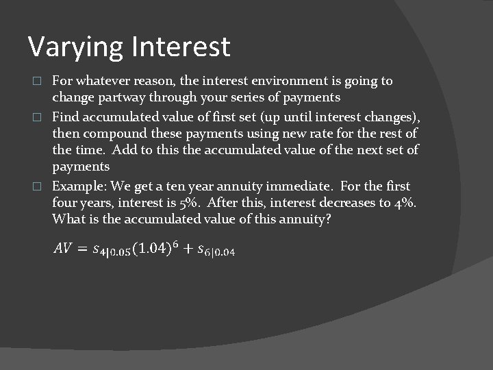 Varying Interest For whatever reason, the interest environment is going to change partway through