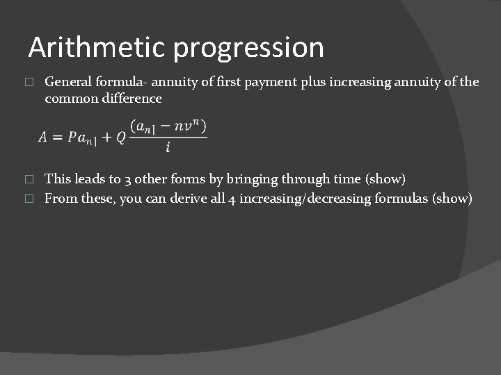Arithmetic progression � General formula- annuity of first payment plus increasing annuity of the