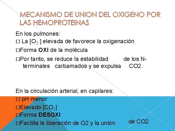 En los pulmones: � La [O 2 ] elevada de favorece la oxigenación �Forma