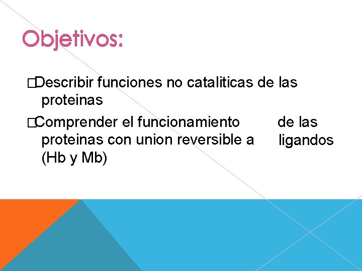 �Describir funciones no cataliticas de las proteinas de las �Comprender el funcionamiento proteinas con