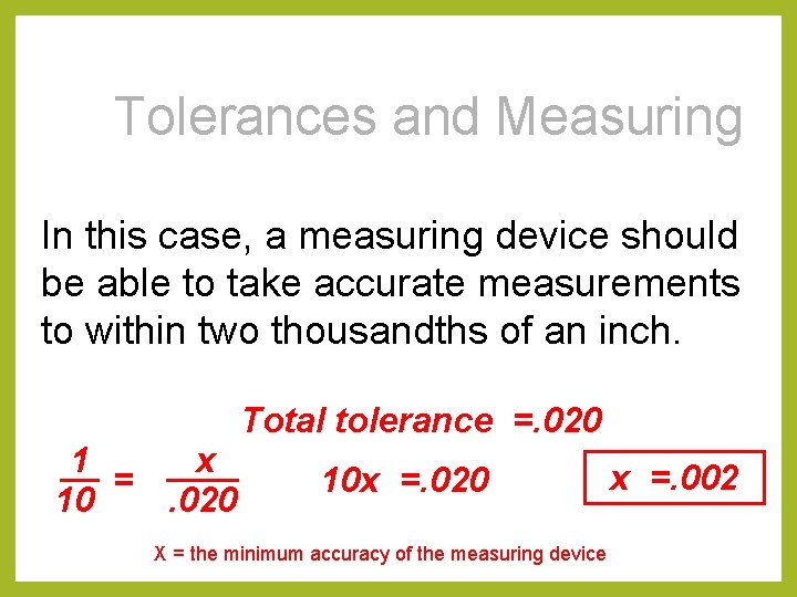 Tolerances and Measuring In this case, a measuring device should be able to take