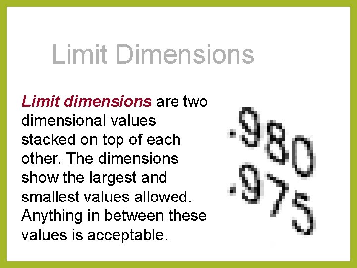 Limit Dimensions Limit dimensions are two dimensional values stacked on top of each other.