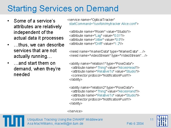 Starting Services on Demand • Some of a service’s attributes are relatively independent of