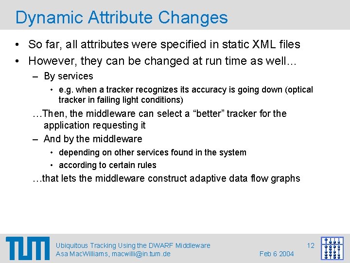 Dynamic Attribute Changes • So far, all attributes were specified in static XML files
