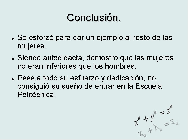 Conclusión. Se esforzó para dar un ejemplo al resto de las mujeres. Siendo autodidacta,