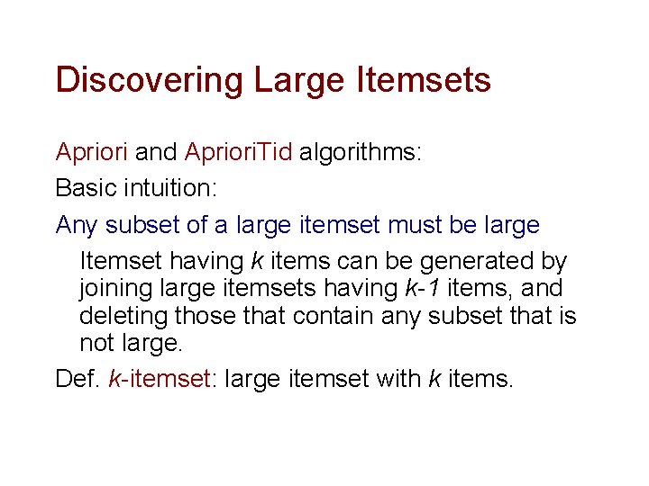 Discovering Large Itemsets Apriori and Apriori. Tid algorithms: Basic intuition: Any subset of a