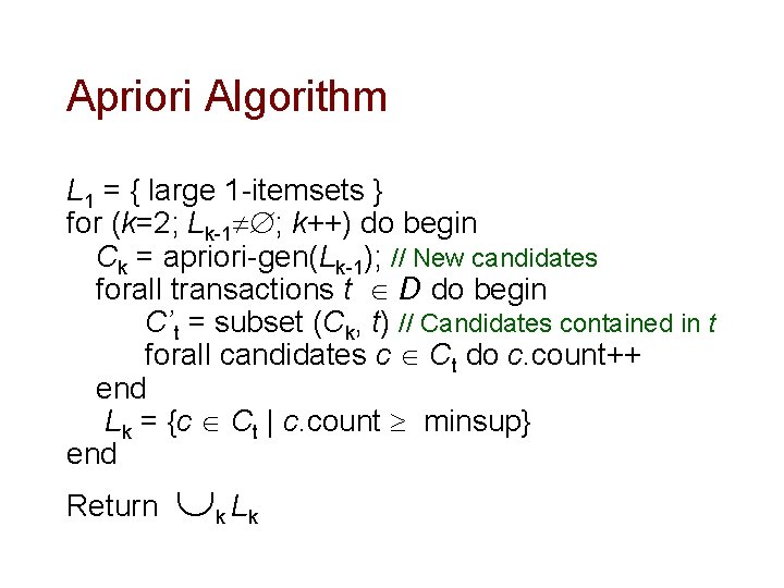 Apriori Algorithm L 1 = { large 1 -itemsets } for (k=2; Lk-1 ;