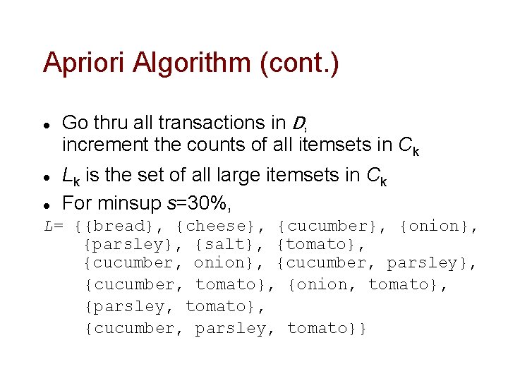 Apriori Algorithm (cont. ) l l l Go thru all transactions in D, increment