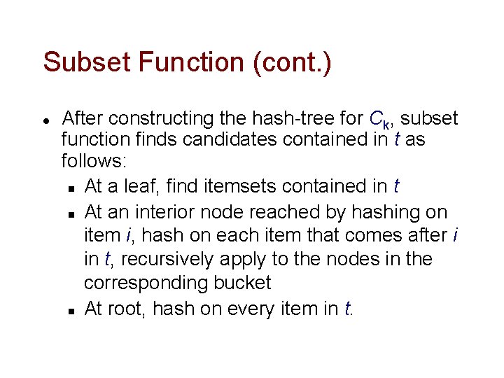 Subset Function (cont. ) l After constructing the hash-tree for Ck, subset function finds