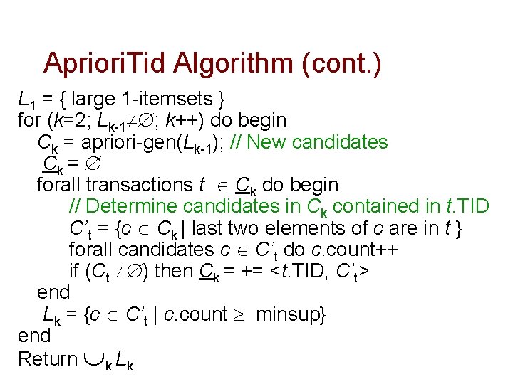 Apriori. Tid Algorithm (cont. ) L 1 = { large 1 -itemsets } for Apriori. Tid Algorithm (cont. ) L 1 = { large 1 -itemsets } for