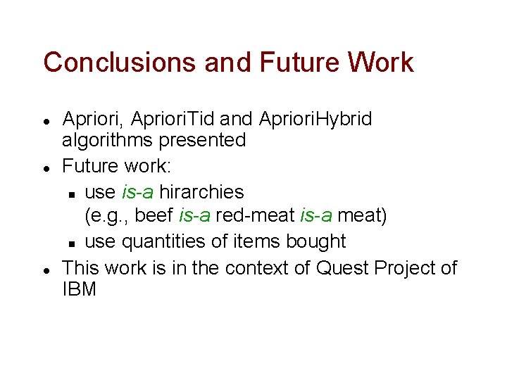 Conclusions and Future Work l l l Apriori, Apriori. Tid and Apriori. Hybrid algorithms Conclusions and Future Work l l l Apriori, Apriori. Tid and Apriori. Hybrid algorithms