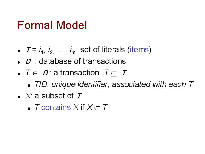 Formal Model l I = i 1, i 2, …, im: set of literals Formal Model l I = i 1, i 2, …, im: set of literals