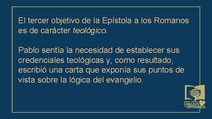 El tercer objetivo de la Epístola a los Romanos es de carácter teológico. Pablo