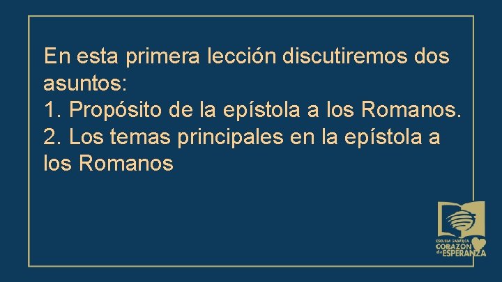 En esta primera lección discutiremos dos asuntos: 1. Propósito de la epístola a los