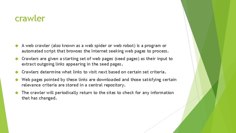 crawler A web crawler (also known as a web spider or web robot) is