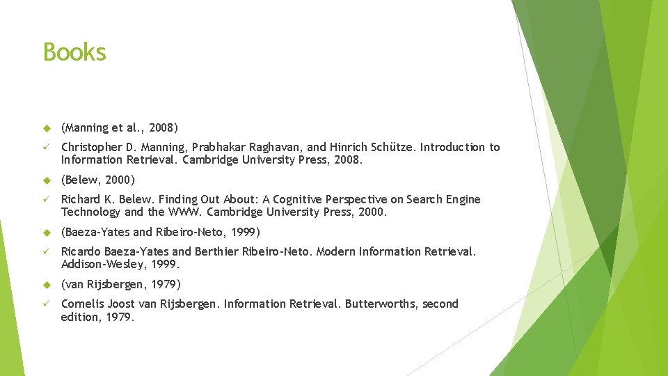 Books (Manning et al. , 2008) ü Christopher D. Manning, Prabhakar Raghavan, and Hinrich