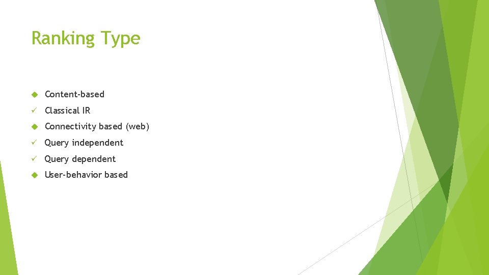 Ranking Type Content-based ü Classical IR Connectivity based (web) ü Query independent ü Query