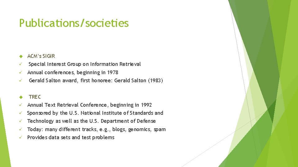 Publications/societies ü ü ACM’s SIGIR Special Interest Group on Information Retrieval Annual conferences, beginning