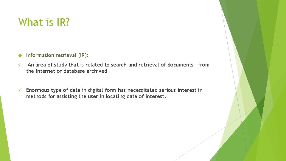 What is IR? Information retrieval (IR): ü An area of study that is related