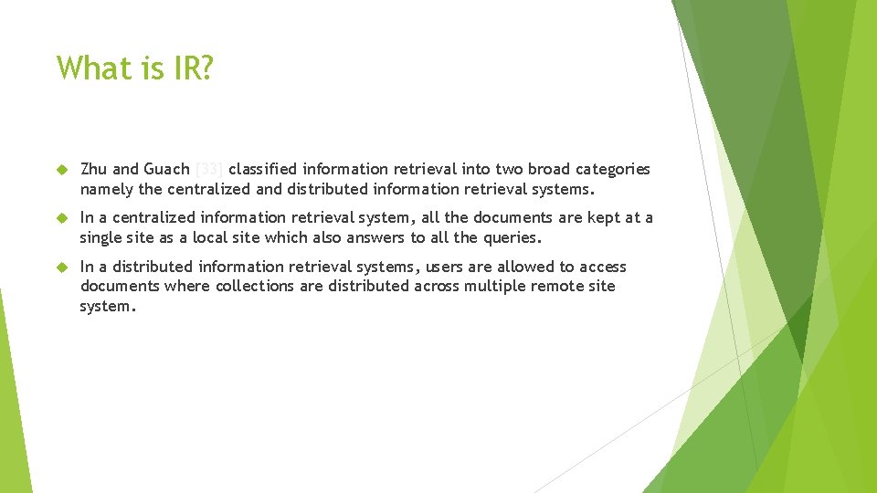 What is IR? Zhu and Guach [33] classified information retrieval into two broad categories