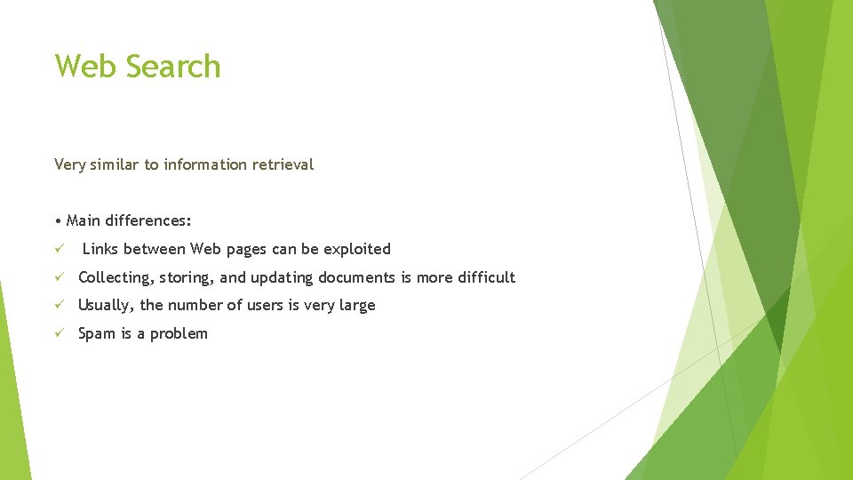 Web Search Very similar to information retrieval • Main differences: ü Links between Web
