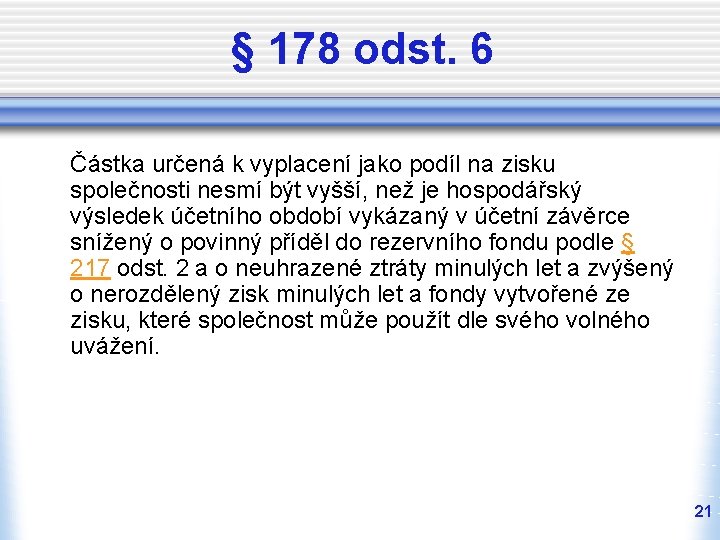 § 178 odst. 6 Částka určená k vyplacení jako podíl na zisku společnosti nesmí § 178 odst. 6 Částka určená k vyplacení jako podíl na zisku společnosti nesmí