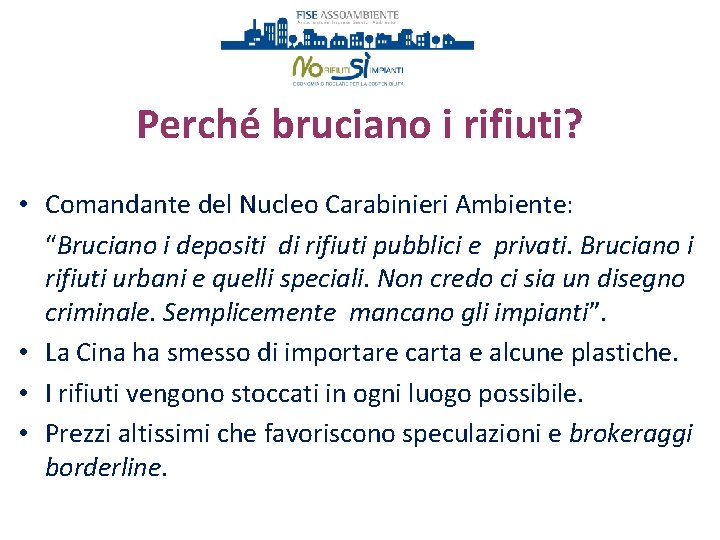 Perché bruciano i rifiuti? • Comandante del Nucleo Carabinieri Ambiente: “Bruciano i depositi di