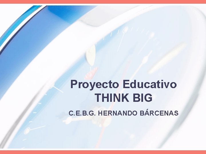 Proyecto Educativo THINK BIG C. E. B. G. HERNANDO BÁRCENAS 