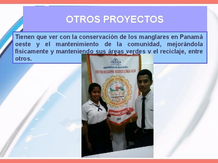 OTROS PROYECTOS Tienen que ver con la conservación de los manglares en Panamá oeste