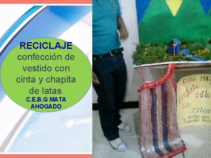 RECICLAJE confección de vestido con cinta y chapita de latas. C. E. B. G