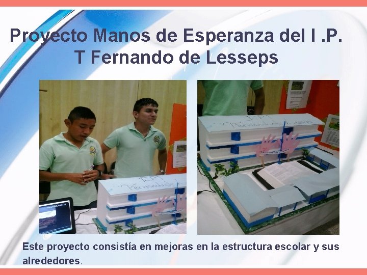 Proyecto Manos de Esperanza del I. P. T Fernando de Lesseps Este proyecto consistía