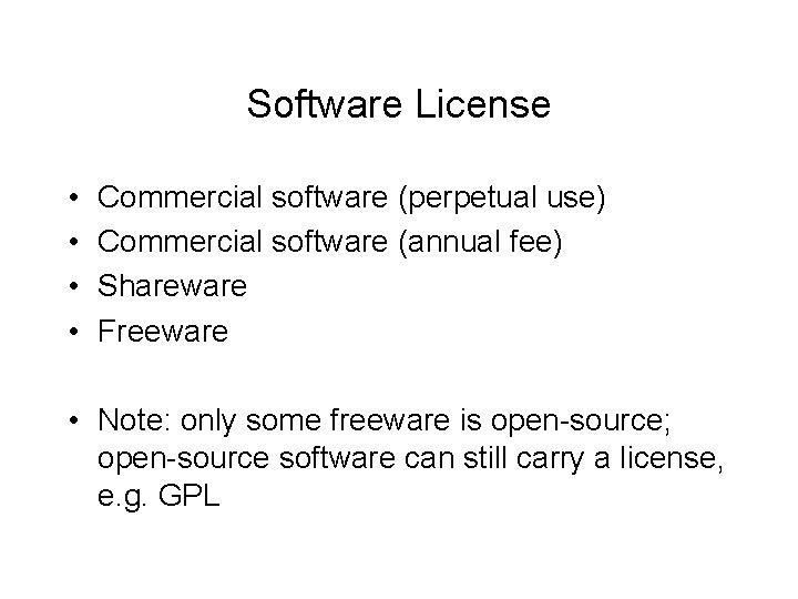 Software License • • Commercial software (perpetual use) Commercial software (annual fee) Shareware Freeware