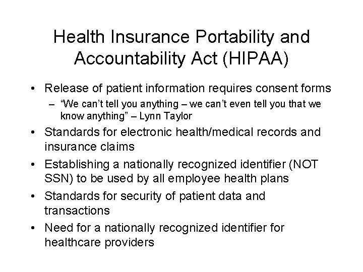 Health Insurance Portability and Accountability Act (HIPAA) • Release of patient information requires consent