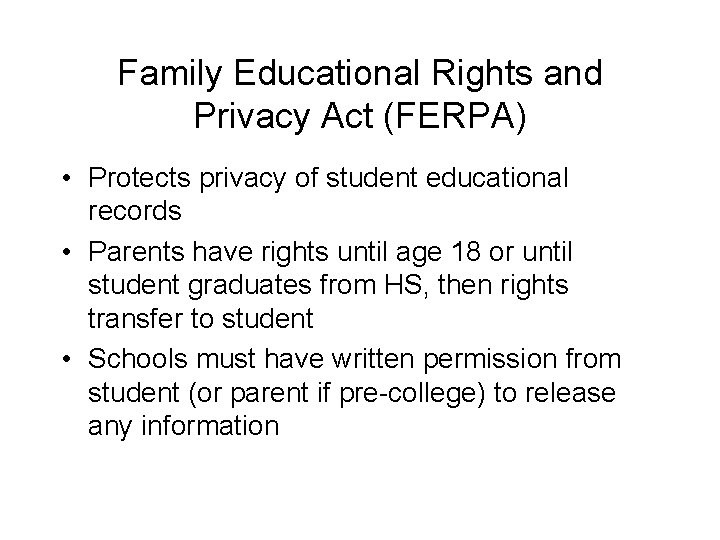 Family Educational Rights and Privacy Act (FERPA) • Protects privacy of student educational records