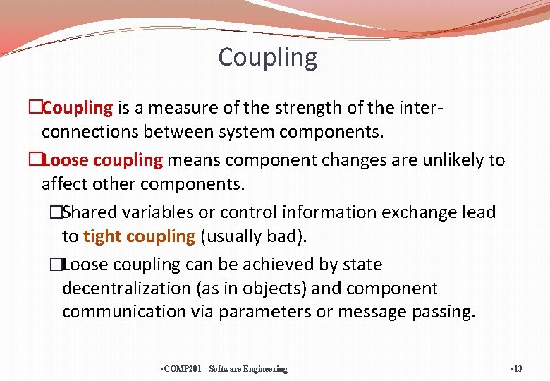 Coupling �Coupling is a measure of the strength of the interconnections between system components.