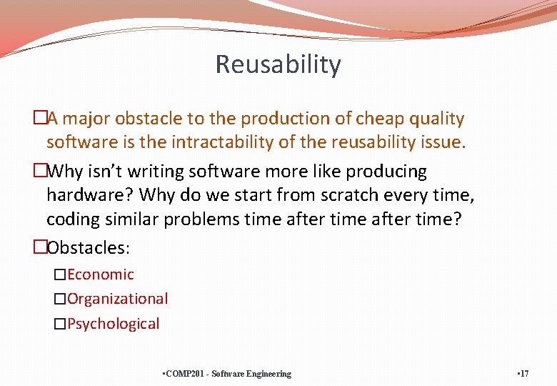 Reusability �A major obstacle to the production of cheap quality software is the intractability