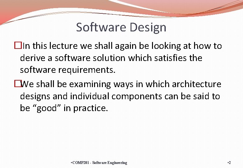 Software Design �In this lecture we shall again be looking at how to derive