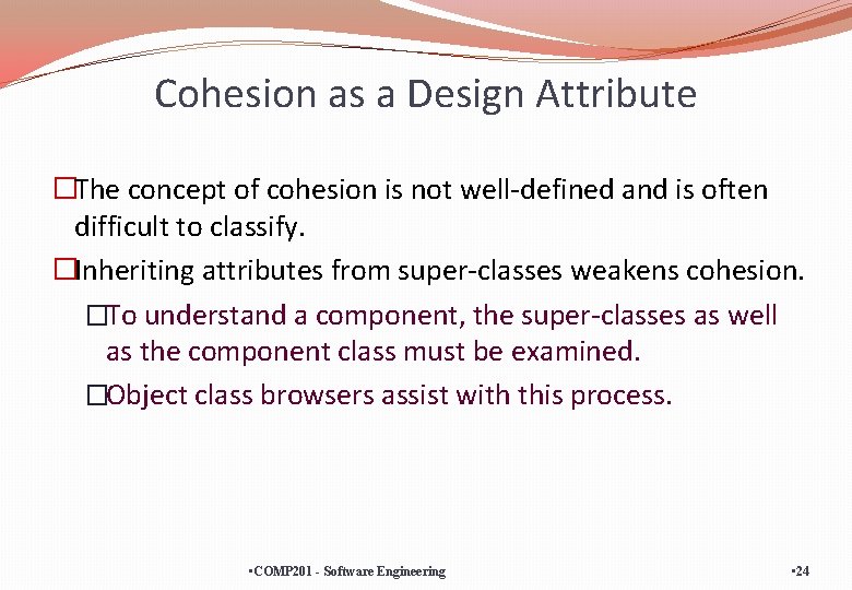 Cohesion as a Design Attribute �The concept of cohesion is not well-defined and is